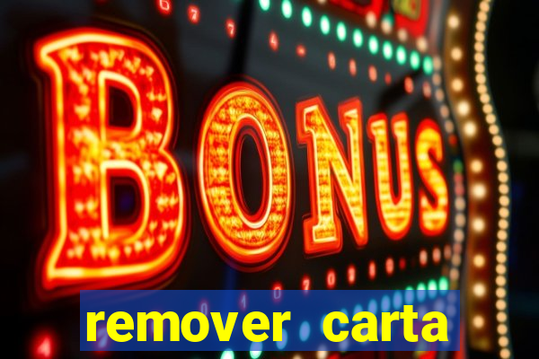 remover carta history reborn